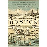 The City-State of Boston: The Rise and Fall of an Atlantic Power, 1630–1865