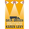 Data Driven: Truckers, Technology, and the New Workplace Surveillance