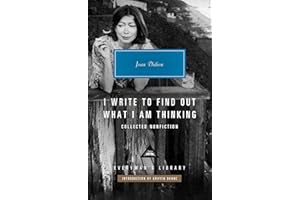 I Write to Find Out What I Am Thinking: Collected Nonfiction (Everyman's Library Contemporary Classics Series)