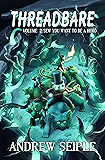 Threadbare Volume 2: Sew You Want to be a Hero
