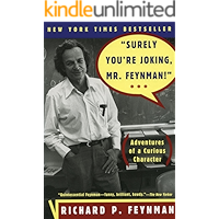 "Surely You're Joking, Mr. Feynman!": Adventures of a Curious Character: Adventures of a Curious Character