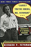"Surely You're Joking, Mr. Feynman!": Adventures of a Curious Character: Adventures of a Curious Character