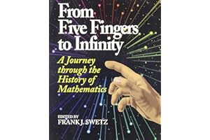 From Five Fingers To Infinity: A Journey Through The History Of Mathematics
