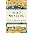 The Map of Knowledge: A Thousand-Year History of How Classical Ideas Were Lost and Found