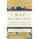 The Map of Knowledge: A Thousand-Year History of How Classical Ideas Were Lost and Found