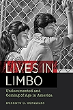 Lives in Limbo: Undocumented and Coming of Age in America