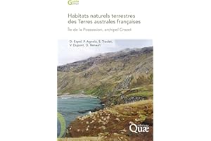 Habitats naturels terrestres des Terres australes françaises: Île de la Possession, archipel Crozet (Guide pratique) (French 