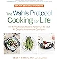 The Wahls Protocol Cooking for Life: The Revolutionary Modern Paleo Plan to Treat All Chronic Autoimmune Conditions