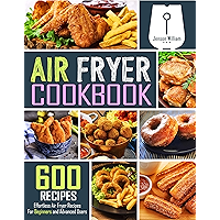 Air Fryer Cookbook: 600 Effortless Air Fryer Recipes for Beginners and Advanced Users book cover Air Fryer Cookbook: 600 Effortless Air Fryer Recipes for Beginners and Advanced Users book cover