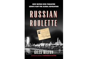 Russian Roulette: How British Spies Thwarted Lenin's Plot for Global Revolution