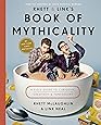 Rhett & Link's Book of Mythicality: A Field Guide to Curiosity, Creativity, and Tomfoolery