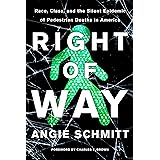 Right of Way: Race, Class, and the Silent Epidemic of Pedestrian Deaths in America
