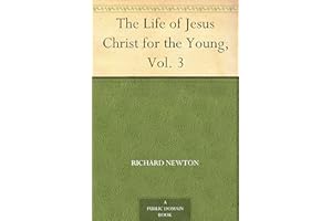 The Life of Jesus Christ for the Young, Vol. 3