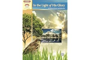 In the Light of His Glory: 12 Late Intermediate to Early Advanced Piano Hymns of Grace and Reflection (Sacred Performer Colle