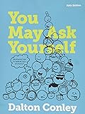You May Ask Yourself: An Introduction to Thinking like a Sociologist (Fifth Edition)