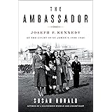 The Ambassador: Joseph P. Kennedy at the Court of St. James's 1938-1940
