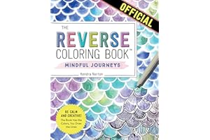 The Reverse Coloring Book™: Mindful Journeys: Be Calm and Creative: The Book Has the Colors, You Draw the Lines