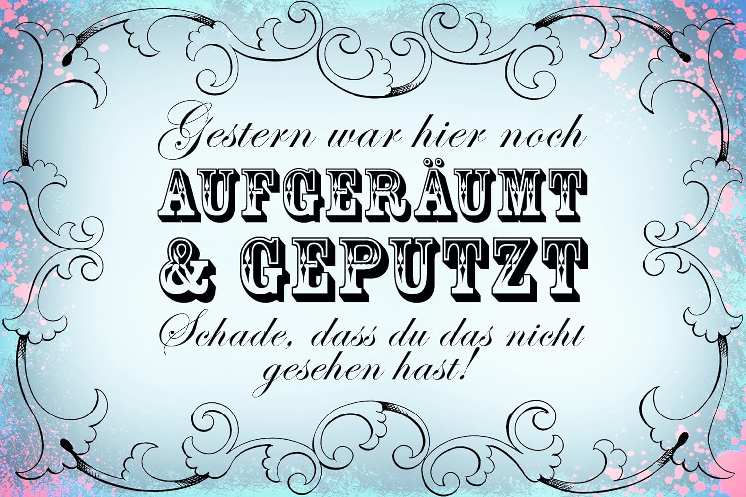 Schatzmix Gestern War Hier Aufgeräumt Geputz Lustig