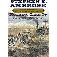 Nothing Like It In the World: The Men Who Built the Transcontinental Railroad 1863-1869 book cover Nothing Like It In the World: The Men Who Built the Transcontinental Railroad 1863-1869 book cover