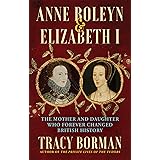 Anne Boleyn & Elizabeth I: The Mother and Daughter Who Forever Changed British History