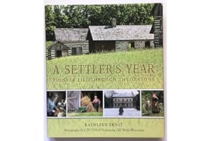 A Settler's Year: Pioneer Life through the Seasons