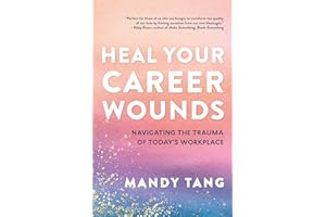 Heal Your Career Wounds: Navigating the Trauma of Today’s Workplace