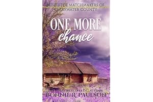 One More Chance: A sweet western romance (Mistletoe Matchmakers of Clearwater County Book 1)