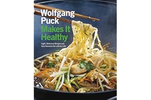 Wolfgang Puck Makes It Healthy: Light, Delicious Recipes and Easy Exercises for a Better Life