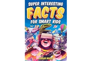 Super Interesting Facts For Smart Kids: 1272 Fun Facts About Science, Animals, Earth and Everything in Between