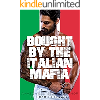 Bought By The Italian Mafia: An Instalove Possessive Alpha Romance (A Man Who Knows Who He Wants Book 130) book cover