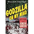Godzilla on My Mind: Fifty Years of the King of Monsters