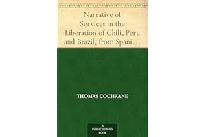 Narrative of Services in the Liberation of Chili, Peru and Brazil, from Spanish and Portuguese Domination, Volume 2