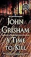 A Time to Kill: A Jake Brigance Novel