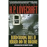 The Best of H. P. Lovecraft: Bloodcurdling Tales of Horror and the Macabre