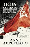 Iron Curtain: The Crushing of Eastern Europe 1944-56