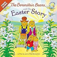 The Berenstain Bears and the Easter Story: An Easter And Springtime Book For Kids (Berenstain Bears/Living Lights: A Faith St