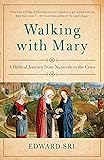 Walking with Mary: A Biblical Journey from Nazareth