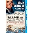 Thomas Jefferson and the Tripoli Pirates: The Forgotten War That Changed American History