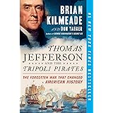 Thomas Jefferson and the Tripoli Pirates: The Forgotten War That Changed American History
