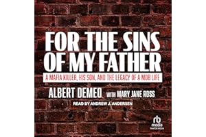 For the Sins of My Father: A Mafia Killer, His Son, and the Legacy of a Mob Life