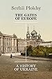 The Gates of Europe: A History of Ukraine