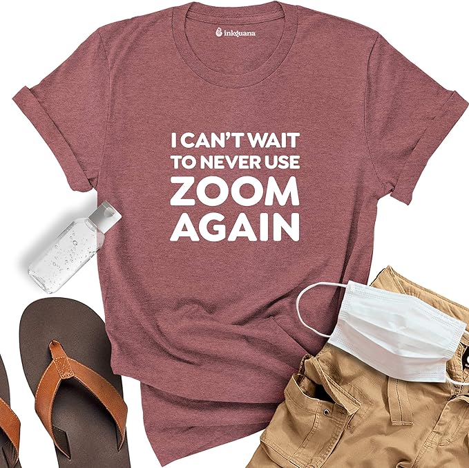 Funny Covid I Can't Wait to Never Use Zoom Again TShirt