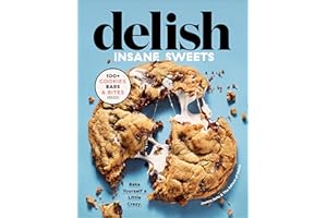 Delish Insane Sweets: Bake Yourself a Little Crazy
