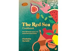 The Red Sea Cookbook: Over 100 family recipes and stories from Saudi Arabia