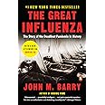 The Great Influenza: The Story of the Deadliest Pandemic in History