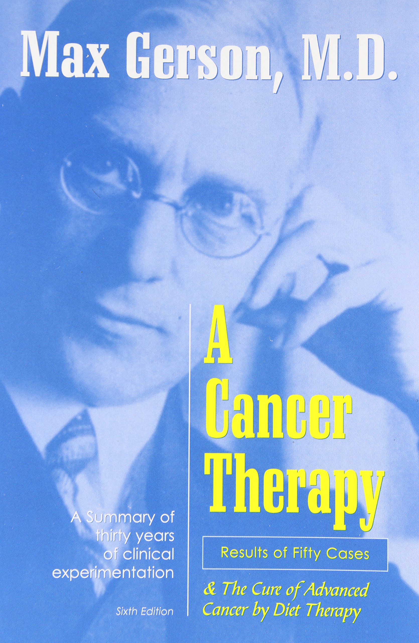 A Cancer Therapy: Results of Fifty Cases and the Cure of Advanced Cancer by  Diet Therapy: Gerson, Max: 0787721870906: Amazon.com: Books
