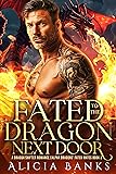 Fated to the Dragon Next Door: A Dragon Shifter
