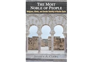 The Most Noble of People: Religious, Ethnic, and Gender Identity in Muslim Spain