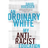 An Ordinary White: My Antiracist Education