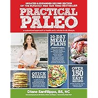 Practical Paleo, 2nd Edition (Updated And Expanded): A Customized Approach to Health and a Whole-Foods Lifestyle